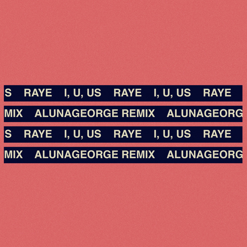 I, U, Us (AlunaGeorge Remix)歌词-RAYE